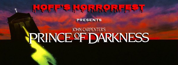 Hoff's Horrorfest Presents: PRINCE OF DARKNESS!